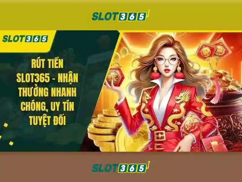 Slot365 là gì và tại sao nổi bật